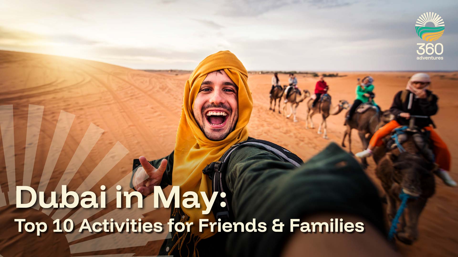 Dubai in May: Top 10 Activities for Friends & Families