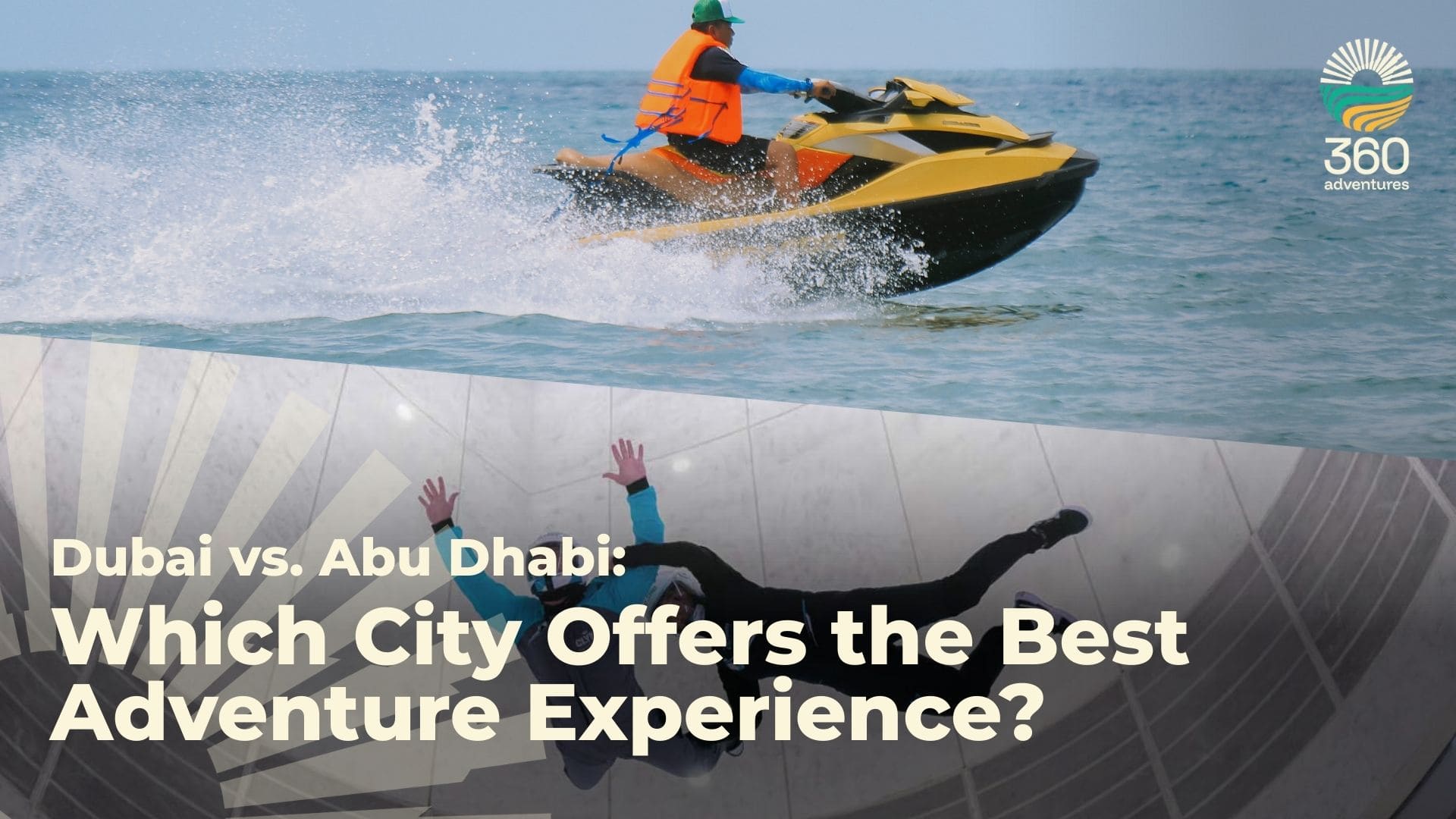 Dubai vs. Abu Dhabi: Which City Offers the Best Adventure Experience?