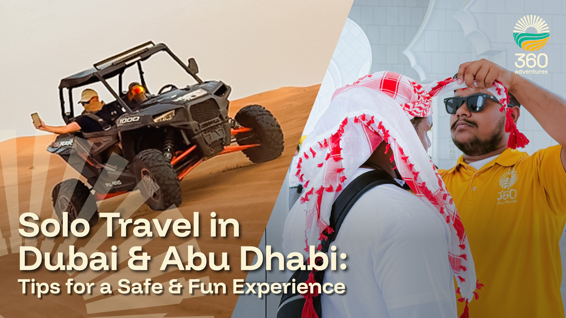 Solo Travel in Dubai & Abu Dhabi: Tips for a Safe & Fun Experience
