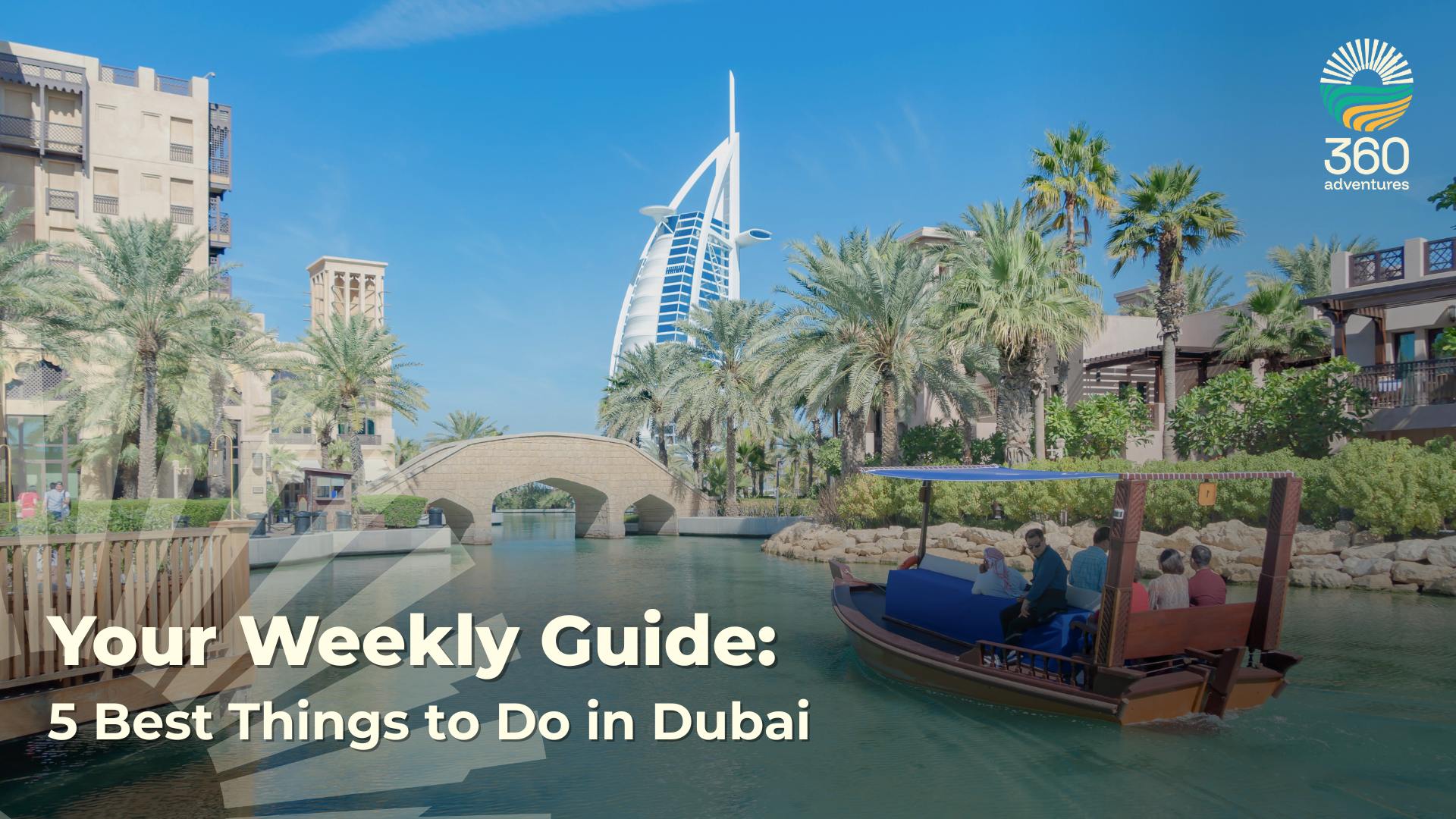 Your Weekly Guide: 5 Best Things to Do in Dubai